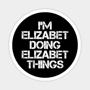 Elizabet Name T Shirt - Elizabet Doing Elizabet Things Magnet